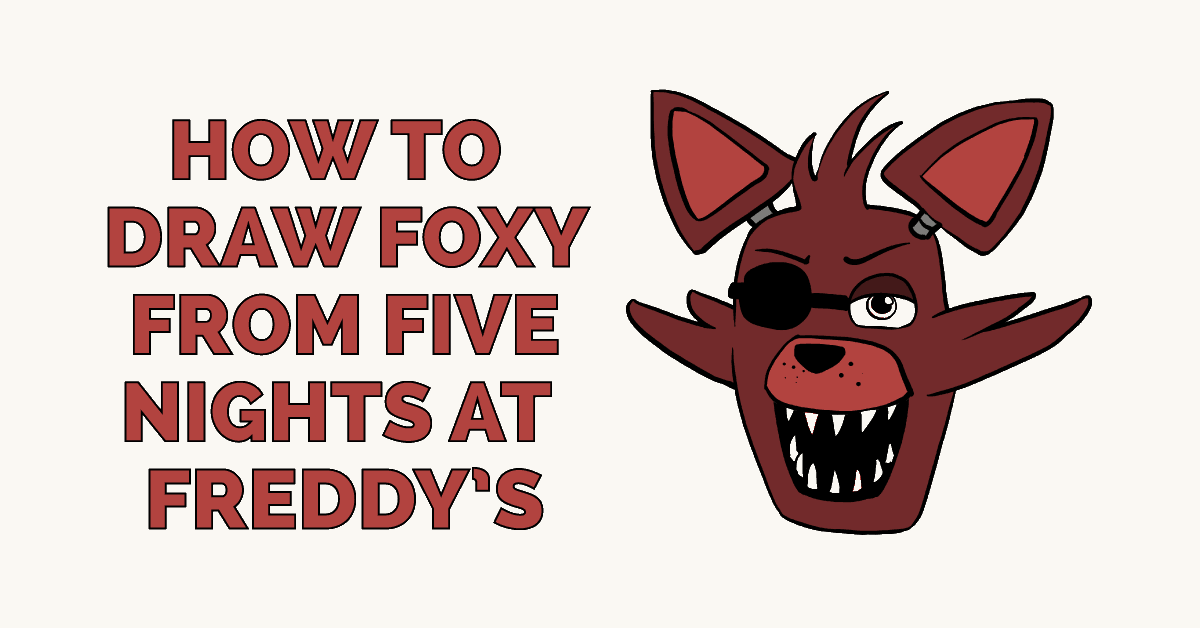 Cách vẽ Foxy từ Five Nights tại Freddy’s