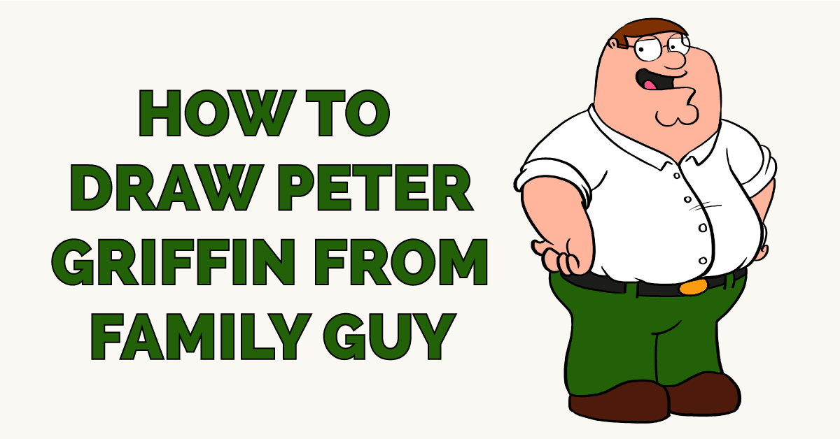 Cách vẽ Peter Griffin từ Family Guy